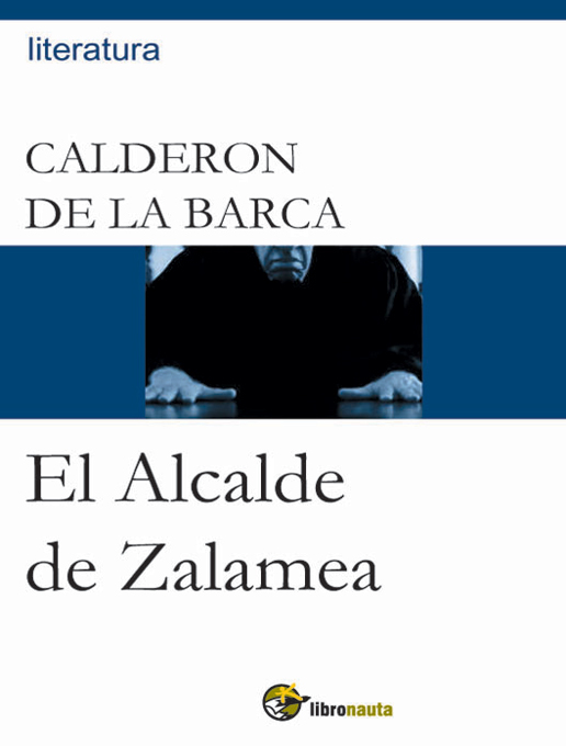 Title details for El Alcalde de Zalamea by Pedro Calderon de la Barca - Available